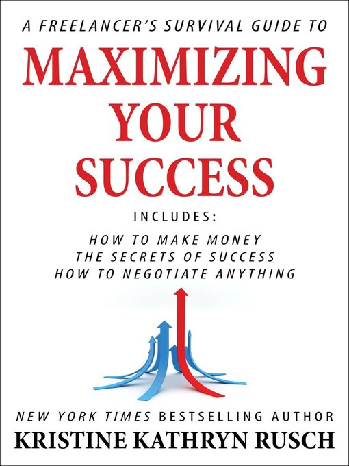 Title details for A Freelancer's Survival Guide to Maximizing Your Success by Kristine Kathryn Rusch - Available